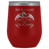 Image of VnSupertramp Mother of Dragons 12oz Wine Tumbler - Personalized Mother's Day Gift - Game of Thrones Fans Lovers - D2