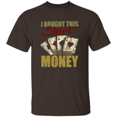 I Bought This Shirt with Your Money Poker Card Player Shirt Men Women XL-6XL | Made in USA | by VnSupertramp Apparel Black