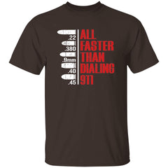 Gun Tshirt All Faster Than Dialing 911 Weapon Bullet Ammo Lover T-Shirt for Men Women