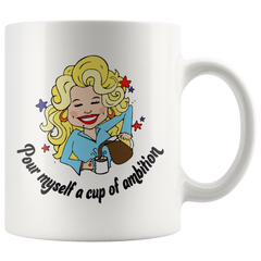 [Teelaunch] Parton Myself Of A Pour Ambition Dolly Cup - Best 11 Ounce Ceramic Mug - Classic Mug For Coffee, Tea, Chocolate Or Latte SOOK