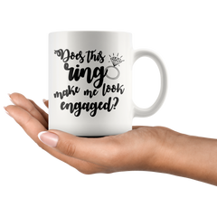 [TL] Does This Ring Make Me Look Engaged, Wedding Mug for Fiance 11 oz Coffee Mug