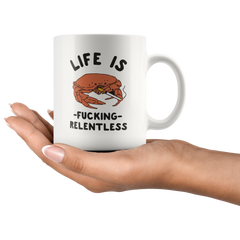 [TL] LookHUMAN Life is Fing Relentless White 11 Ounce Ceramic Coffee Mug