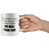 Image of [TL] Rogue River Funny Coffee Mug You Dont Have To Be Crazy To Work Here We Will Train You Novelty Cup Great Gift Idea For Employee Boss Coworker