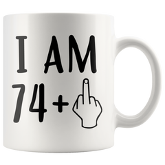 [TL] I Am 74 Plus 1, Funny 75th Birthday Gift for Women and Men, Turning 75 Years Old Happy Bday Coffee Mug, Gag Party Cup Idea as a Joke Celebration, Best Adult Birthday Presents, Christmas Gifts Mugs