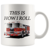 Image of [TL] Funny Coffee Mug Best Firefighter Mug This Is How I Roll Fire Truck Novelty Cup Great Gift Idea For Fire Fighter FD Fire Department