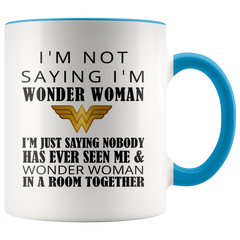 [TL] Mother's Day Mug - I'm Not Saying I'm Wonder Woman Coffee Mug or Tea Cup 11Ounce White+Orange