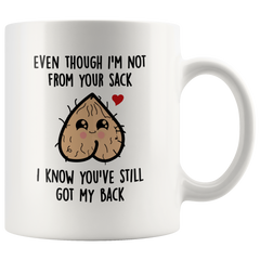 [TL] Even Though I'm Not From Your Sack Coffee Mug,Ceramic Mug Cup for Office and Home,Tea Milk,Birthday For Her or Him,11oz