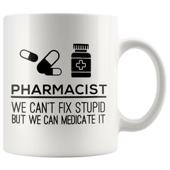 [TL] Pharmacist Mug - We Can't Fix Stupid But We Can Medicate It - Funny Pharmacy Gift