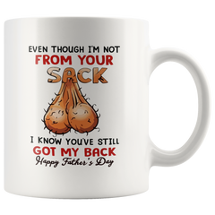 [TL] Even Though I'm Not From Your Sack Mug, I May Not Be From Your Sack Mug, Happy Father's Day Mug for Bonus Dad Step Dad from Daughter Son Funny Coffee Mug Ceramic 11oz White