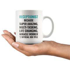 [Teelaunch] Andaz Press 11oz. Coffee Mug Gift for Men or Women, Receptionist Because Super Amazing Life Changing Miracle Worker Isn't an Official Job Title, 1-Pack, Drinking Cup Birthday Christmas Gift