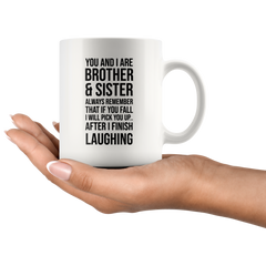 [TL] Funny Gifts For Sister From Brother - If You Fall I Will Pick You Up After I Finish Laughing Coffee Mug - Gift For Your Best Friend, Sister, Sibling- Present for Birthday, Christmas (White Cup, 11oz)