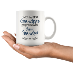 [TL] Only The Best Grandpas Get Promoted To Great Grandpa - 11oz Dad Papa Coffee Cocoa Tea Mug Cup - Made of White Ceramic with Large Handle is Perfect Birthday or Father's Day Gift. Printed of Both Sides.