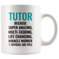 [TL] Andaz Press 11oz. Coffee Mug Gift for Men or Women, Tutor Because Super Amazing Life Changing Miracle Worker Isn't an Official Job Title, 1-Pack, Drinking Cup Birthday Christmas Gift