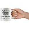 Image of [TL] My Degree In Psychology Makes Me Highly Qualified To Judge Everyone - Psychology Gift, Psychology Mug, Psychologist Mug, Psychologist Gift, Funny Psychologist, Psychologist Grad, 11oz Ceramic Mug