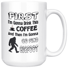 [Teelaunch] Bigfoot Coffee Mug - Gonna Drink This Coffee Then Find Bigfoot! - Funny Sasquatch Bigfoot Coffee Mug, Funny, Cup, Tea, Gift for Christmas, Father's da