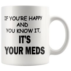 [TL] Rogue River Funny Coffee Mug If You're Happy and You Know It Its Your Meds Nurse Doctor Novelty Cup Great Gift Idea for Office Party Employee Boss Coworkers (Meds)