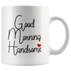 Image of [TL] Retreez Funny Mug - Good Morning Handsome 11 Oz Ceramic Coffee Mugs - Funny, Sarcasm, Sarcastic, Motivational, Inspirational birthday gifts for husband, boyfriend, friends, coworkers, father, brother