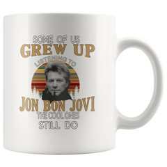 [TL] Some Of Us Grew Up Listening To Jon Bon Jovi The Cool Ones Still Do CUPS 11OZ Printed Design Funny Coffee Mug Tee Cup