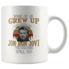 Image of [TL] Some Of Us Grew Up Listening To Jon Bon Jovi The Cool Ones Still Do CUPS 11OZ Printed Design Funny Coffee Mug Tee Cup