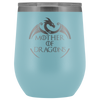 Image of VnSupertramp Mother of Dragons 12oz Wine Tumbler - Personalized Mother's Day Gift - Game of Thrones Fans Lovers - D1