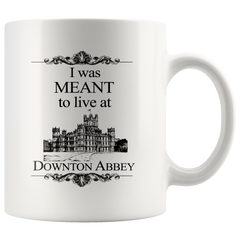 [TL] WECE Mugs Funny Sayings I Was Meant To Live At Downton Abbey Mug Coffee Mug Gift Idea for Him or Her