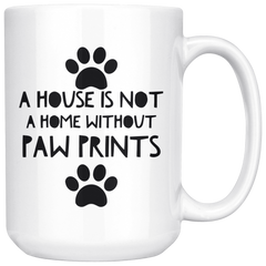 [TL] A House is not home Decor Best Dog lover Funny Coffee Mug cute 15oz Ceramic White Cups For Mom,Pet Owners,Gifts idea for Sister,brother Moms,Dad,her,his,Friend,Gift for puppy lovers,present