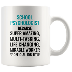 [TL] Andaz Press 11oz. Coffee Mug Gift for Men or Women, School Psychologist Because Super Amazing Life Changing Miracle Worker Isn't an Official Job Title, 1-Pack, Drinking Cup Birthday Christmas Gift