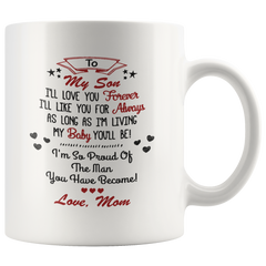 [TL] To My Son I'll Love You Forever I'll Like You For Always As Long As I'm Living My Baby You'll Be! Mug - 11 Oz Ceramic Coffee Mug Tea Cup - Gift For Family