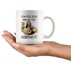 [TL] Top Funny Christianity Coffee Mug - How Does Jesus Make His Tea? Hebrews It Coffee Mug or Tea Cup,Ceramic Material Mugs,White - 11oz