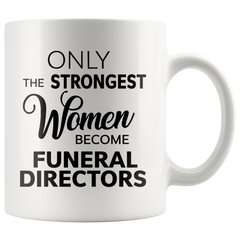 [TL] Funeral Director Gift Funeral Director Coffee Mug Only the Strongest Women Become Funeral Directors Coffee Mug Tea Cup Thank You Gift Idea