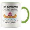 Image of [TL] 11 Ounce Funny Hey Cuntmuffin,Climb In Your Douche Canoe And Away Coffee Mug or Tea Cup