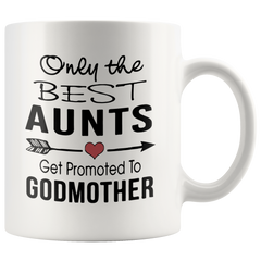 [TL] Only The Best Aunts Get Promoted To Godmother - Gift For Auntie Coffee Mug, Funny, Cup, Tea, Gift For Christmas, Father's day, Mother's day, Grandpa, Papa, Dad, Grandfather, Xmas