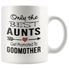 Image of [TL] Only The Best Aunts Get Promoted To Godmother - Gift For Auntie Coffee Mug, Funny, Cup, Tea, Gift For Christmas, Father's day, Mother's day, Grandpa, Papa, Dad, Grandfather, Xmas