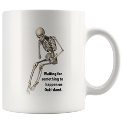 [TL] Waiting for someting to Happen on Oak Island -11OZ Coffee Mug