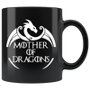 Image of VnSupertramp Mother of Dragons Black Coffee Mug 11oz - Personalized Mother's Day Gift - Game of Thrones Fans Lovers