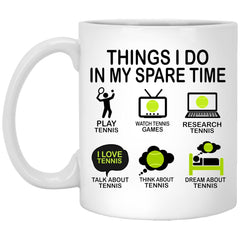 Tennis Mug Lover Things I Do in My Spare Time Mug (White, 11 oz)