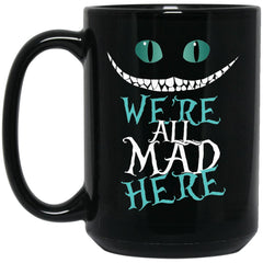 Alice in Wonderland Cheshire The Cat We are All Mad Here Coffee Mug - 15Oz Black Gift for Husband Wife Kids Son Daughter Neice Nephew Friend in Christmas Birthday Thanksgiving Easter New Year's Eve