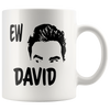 Image of [TL] Alexis Rose, Alexis Ew David, David Rose Mug, Ew David - Novelty Coffee Mug - 11oz