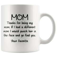 [Teelaunch] Mom Thanks for Being My Mom Funny Mothers Day Gift - Birthday Present - 11oz Coffee Mug