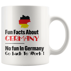 [TL] Fun Facts About Germany, No Fun In Germany Go back To Work Mug - 11 Oz Ceramic Coffee Mug Tea Cup - Best Funny And Inspirational Gift - Funny Germany Mug