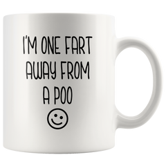 [Teelaunch] I'm One Fart Away from A Poo - Funny Sarcastic - Humor Gift for Men, Women, Family 11oz Coffee Mug