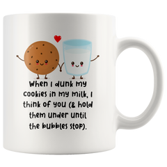 [TL] When i dunk my cookies in my milk i think of you 11oz Ceramic Coffee Mug