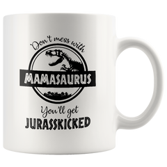 [TL] Don't Mess with Mamasaurus You'll Get Jurasskicked - Funny Dinosaur Birthday Mom Gift - Presents For Mom From Husband Son Daughter - 11 oz Coffee Mug Tea Cup White