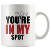 Image of [TL] Funny You're In My Spot-Big Bang Theory Theme White Ceramic Coffee Mugs Cup - 11oz sizes