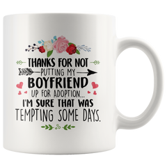 [TL] Thanks for Not Putting My Boyfriend Up For Adoption I'm Sure That Was Tempting Some Days Funny Floral Coffee Mugs Gifts