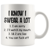 Image of [Teelaunch] I Know I Swear A Lot I Am Sorry.Funny Sarcastic Gag Gift Quote 11oz Coffee Mug by Funchious