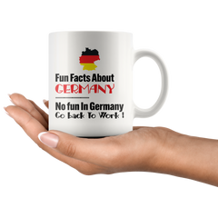 [TL] Fun Facts About Germany, No Fun In Germany Go back To Work Mug - 11 Oz Ceramic Coffee Mug Tea Cup - Best Funny And Inspirational Gift - Funny Germany Mug