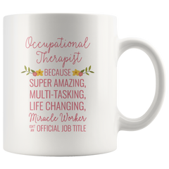 [TL] Andaz Press 11oz. Coffee Mug Gift for Women, Occupational THerapist Because Super Amazing Life Changing Miracle Worker Isn't an Official Job Title, Floral Flowers, 1-Pack, Christmas Gift Ideas for Her