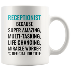 [Teelaunch] Andaz Press 11oz. Coffee Mug Gift for Men or Women, Receptionist Because Super Amazing Life Changing Miracle Worker Isn't an Official Job Title, 1-Pack, Drinking Cup Birthday Christmas Gift