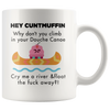 Image of [TL] 11 Ounce Funny Hey Cuntmuffin,Climb In Your Douche Canoe And Away Coffee Mug or Tea Cup